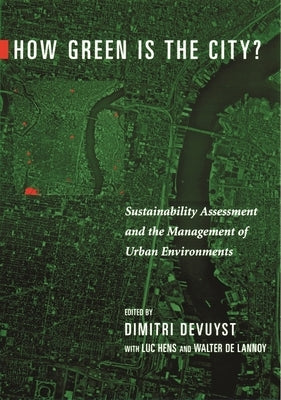 How Green Is the City?: Sustainability Assessment and the Management of Urban Environments by Devuyst, Dimitri