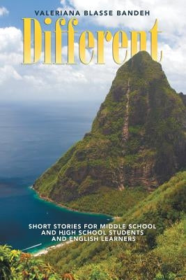 Different: Short Stories for Middle School and High School Students and English Learners by Bandeh, Valeriana Blasse