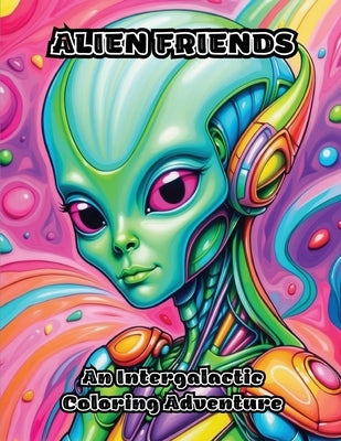 Alien Friends: An Intergalactic Coloring Adventure by Colorzen