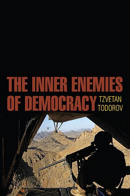 The Inner Enemies of Democracy by Todorov, Tzvetan