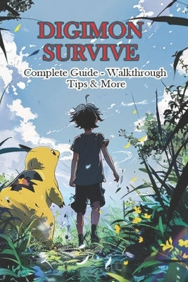 Digimon Survive Complete Guide - Walkthrough - Tips & More by Morb
