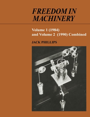 Freedom in Machinery by Phillips, Jack