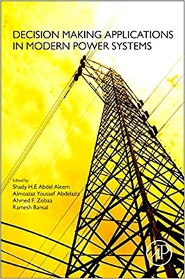 Decision Making Applications in Modern Power Systems by Abdel Aleem, Shady