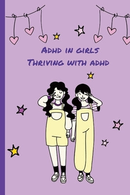 ADHD in Girls: Thriving with adhd: adhd in women by Olle, Lucas