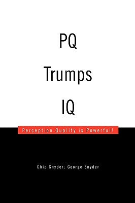 Pq Trumps IQ by Chip Snyder George Snyder, Snyder George