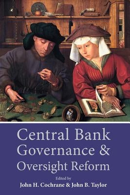 Central Bank Governance and Oversight Reform by Cochrane, John