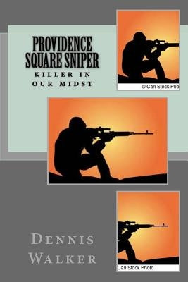 Providence Square Sniper by Walker, Dennis M.