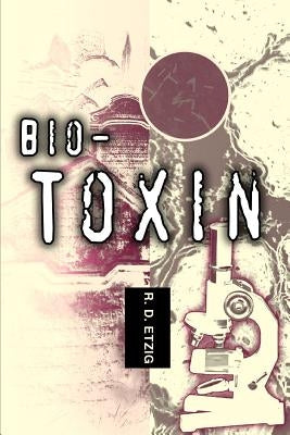 Bio-Toxin by Etzig, R. D.