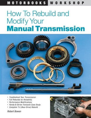 How to Rebuild and Modify Your Manual Transmission by Bowen, Robert