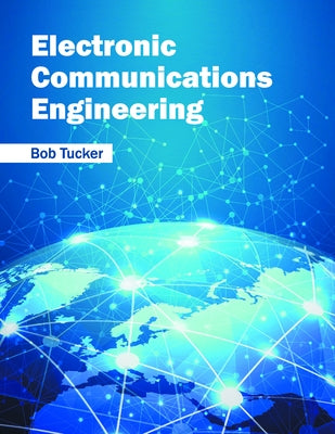Electronic Communications Engineering by Tucker, Bob