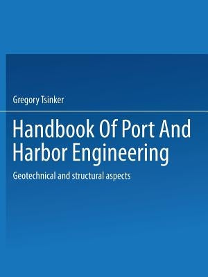 Handbook of Port and Harbor Engineering: Geotechnical and Structural Aspects by Tsinker, Gregory