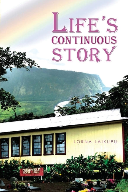 Life's Continuous Story by Laikupu, Lorna