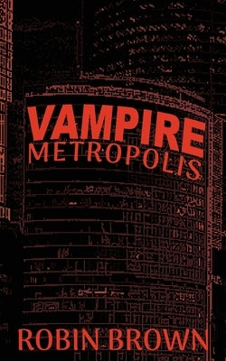 Vampire Metropolis by Brown, Robin