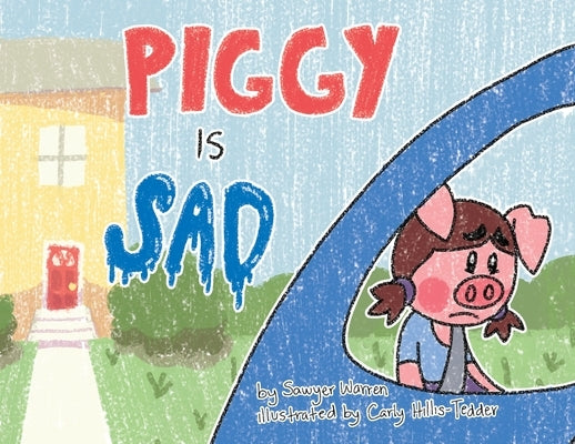 Piggy is Sad by Warren, Sawyer Kalel
