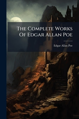 The Complete Works Of Edgar Allan Poe by 