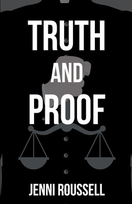 Truth and Proof by Roussell, Jenni