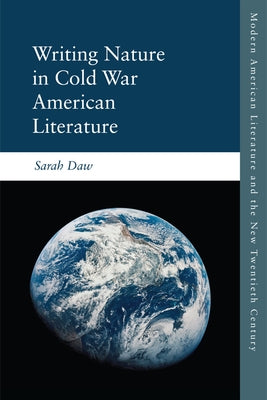 Writing Nature in Cold War American Literature by Daw, Sarah