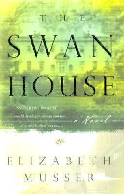 The Swan House by Musser, Elizabeth