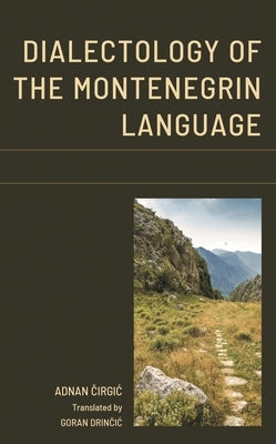 Dialectology of the Montenegrin Language by Cirgic, Adnan