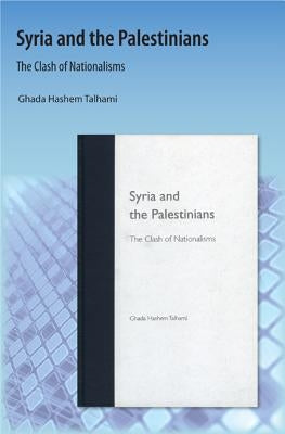 Syria and the Palestinians: The Clash of Nationalisms by Talhami, Ghada H.