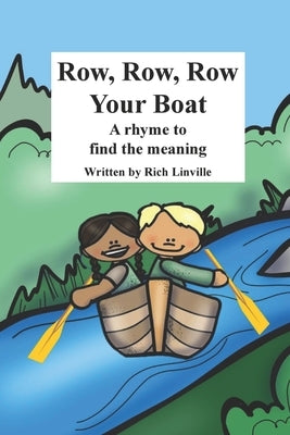 Row, Row, Row Your Boat A rhyme to find the meaning by Linville, Rich