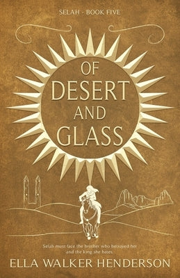 Of Desert and Glass by Henderson, Ella Walker