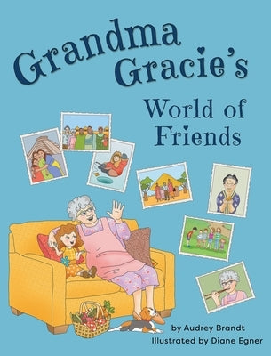 Grandma Gracie's World of Friends by Brandt, Audrey