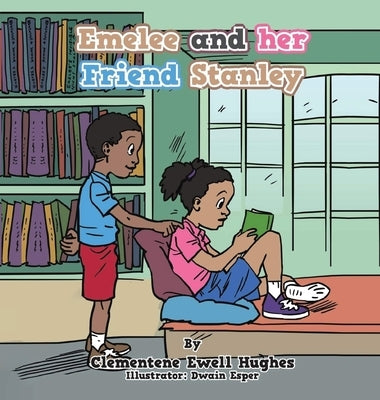 Emelee and Her Friend Stanley by Hughes, Clementene Ewell