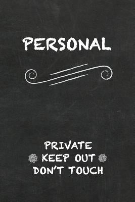 Personal Private Keep Out Don't Touch: Diary Blackboard Design by Press, Sunny Beaches