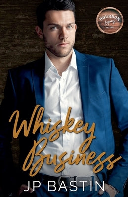 Whiskey Business by Bastin, J. P.