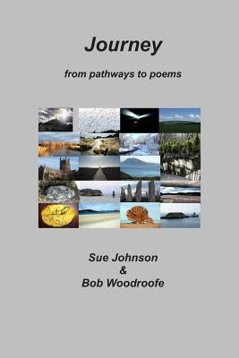 Journey: from pathways to poems by Johnson, Sue