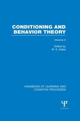 Handbook of Learning and Cognitive Processes (Volume 2): Conditioning and Behavior Theory by Estes, William K.