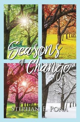 Seasons of Change by Pona, Stephan E.