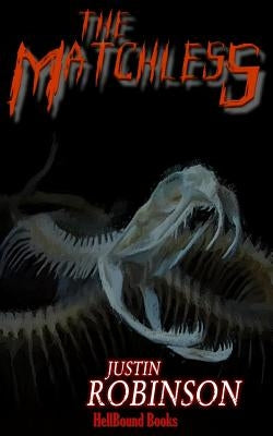The Matchless: A Supernatural Thriller by Robinson, Justin