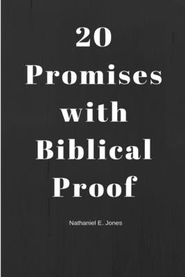 20 Promises With Biblical Proof by Jones, Nathaniel