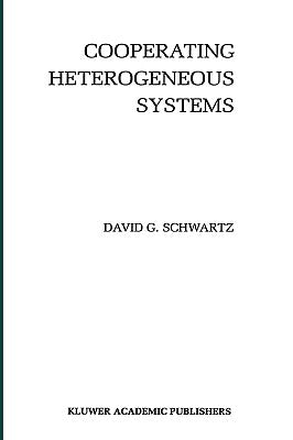 Cooperating Heterogeneous Systems by Schwartz, David G.