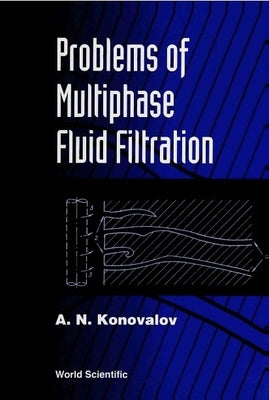 Problems of Multiphase Fluid Filtration by Konovalov, A. N.