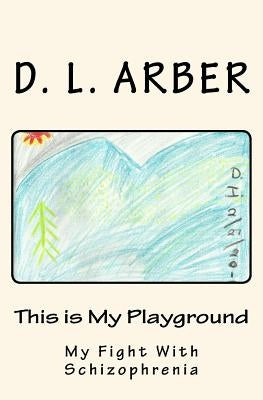 This is My Playground by Arber, D. L.