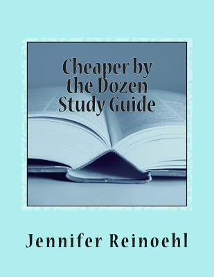 Cheaper by the Dozen Study Guide: (Reproducible) by Reinoehl, Jennifer