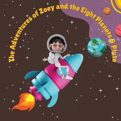 The Adventures of Zoey and the Eight Planets & Pluto by Brutus, C.