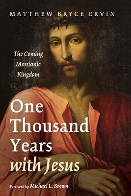 One Thousand Years with Jesus by Ervin, Matthew Bryce