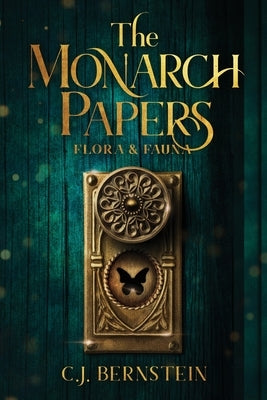 The Monarch Papers: Flora & Fauna by Bernstein, C. J.