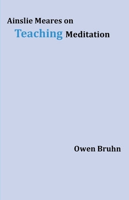 Ainslie Meares on Teaching Meditation by Bruhn, Owen