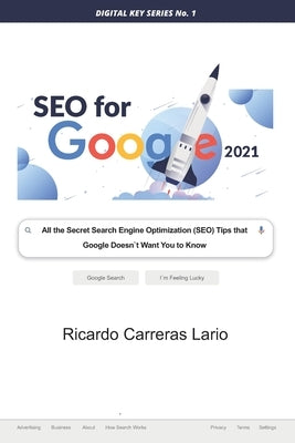 Seo for Google 2021: All the Search Engine Optimization (SEO) Tips that Google Does not Want You to Know by Carreras Lario, Ricardo