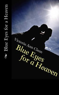 Blue Eyes for a Heaven: a Duskin Press Editor's Choice Selection for 2018 by Clean, Victoria Ann