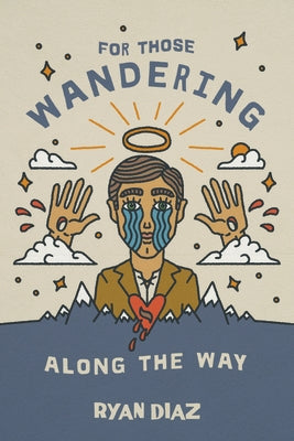 For Those Wandering Along the Way by Diaz, Ryan