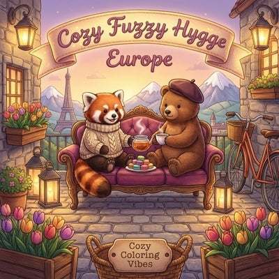 Cozy Fuzzy Hygge Europe: Easy Bold Line Cute Animal Coloring Book for Adults Cafes, Retreats, Stress Relief, Canal & Fun Storybook Travel Escapes Rela by Vibes, Cozy Coloring