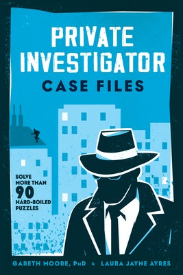 Private Investigator Case Files: Solve More Than 90 Hardboiled Puzzles by Moore, Gareth
