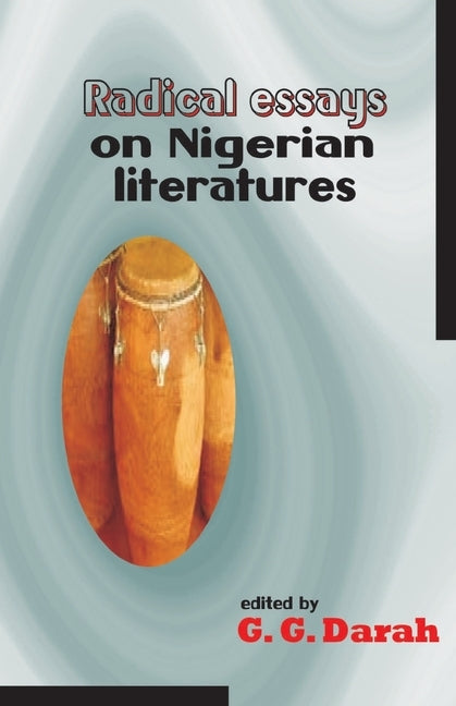 Radical Essays on Nigerian Literatures by Darah, G. G.