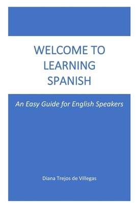 Welcome to Learning Spanish by Trejos de Villegas, Diana
